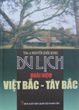 Du lịch hoài niệm Việt Bắc – Tây Bắc